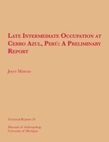 Late Intermediate Occupation at Cerro Azul, Peru: A Preliminary Report (Technical Reports (University of Michigan Museum of Anthropology)) 0915703122 Book Cover