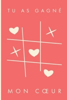 Tu As Gagn? Mon Coeur : D?clarez Votre Amour Avec Ce Joli Carnet de Notes - la Saint-Valentin, Ou Tout Autre Jour... chaque Journ?e Est une Occasion de Rappeler ? Votre Partenaire ? Quel Point Vous L' 1659537487 Book Cover