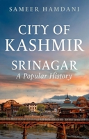 City of Kashmir: Srinagar, a Popular History 1911723766 Book Cover