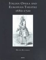 Italian Opera and European Theatre, 1680-1720: Plots, Performers, Dramaturgies 2503510213 Book Cover
