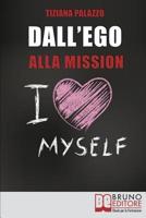 Dall'Ego Alla Mission: Come Imparare a Riconoscere i Segnali dell’Ego e Scoprire la Vera Mission nella Vita (Italian Edition) 8861746861 Book Cover