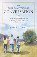 The Lost Discipline of Conversation: Surprising Lessons in Spiritual Formation Drawn from the English Puritans 0310538963 Book Cover