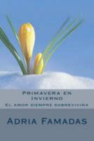 Primavera en Invierno: El amor siempre sobrevivira 1544039190 Book Cover