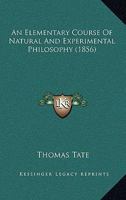 An elementary course of natural and experimental philosophy .. 114904733X Book Cover