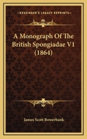 A Monograph Of The British Spongiadae V1 1164539957 Book Cover