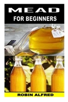 Mead for Beginners B0F78558FY Book Cover