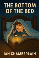 Bottom of the Bed: An adventure beyond the covers B0FMK8Q77Y Book Cover