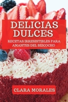 Delicias Dulces: Recetas Irresistibles para Amantes del Bizcocho 1835798772 Book Cover