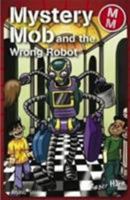 Mystery Mob and the Wrong Robot 1842348388 Book Cover