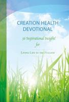 CREATION Health Devotional: 56 Inspirational Insights for Living Life to the Fullest 0982855702 Book Cover