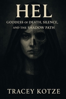 Hel: Goddess of Death, Silence, and the Shadow Path B0FJ653JL2 Book Cover