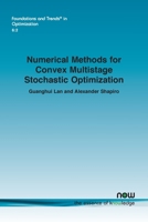 Numerical Methods for Convex Multistage Stochastic Optimization (Foundations and Trends(r) in Optimization) 1638283508 Book Cover