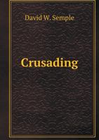 Crusading With Knights Templar Under The Banners Of Allegheny Commandery, No. 35, Allegheny City, Pennsylvania, During 1878 1021649465 Book Cover