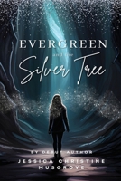 Evergreen and the Silver Tree 1950169944 Book Cover