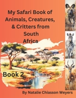 My Safari Book of Animals, Creatures & Critters from South Africa: BOOK 2 B0DY7BBD8Q Book Cover