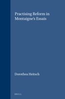 Practising Reform in Montaigne's Essais 9004116303 Book Cover