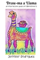 Draw-ma a Llama: An interactive drawing guide for llama lovers 1660759498 Book Cover