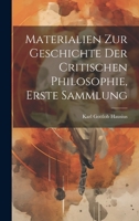 Materialien zur Geschichte der Critischen Philosophie, erste Sammlung 1022710044 Book Cover