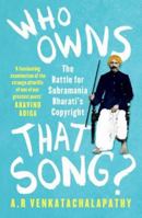 Who Owns That Song? The Battle for Subramania Bharati’s Copyright 938622867X Book Cover