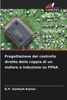 Progettazione del controllo diretto della coppia di un motore a induzione su FPGA (Italian Edition) 6209874177 Book Cover