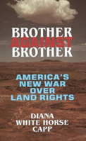 Brother Against Brother: America's New War over Land Rights 0939571226 Book Cover