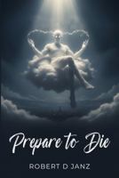Prepare to Die B0GP58BQZV Book Cover