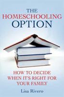 The Homeschooling Option: How To Decide When It's Right For Your Family 0230600689 Book Cover