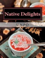 Native Delights: UNPO Cookbook 1481261932 Book Cover