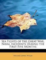 Sea Fights of the Great War, Naval Incidents During the First Five Months 1241659370 Book Cover