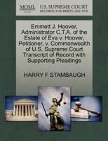 Emmett J. Hoover, Administrator C.T.A. of the Estate of Eva v. Hoover, Petitioner, v. Commonwealth of U.S. Supreme Court Transcript of Record with Supporting Pleadings 1270399012 Book Cover