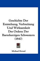 Geschichte Der Entstehung, Verbreitung Und Wirksamkeit Des Ordens Der Barmherzigen Schwestern... 1272172112 Book Cover