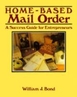 Home-Based Mail Order: A Success Guide for Entrepreneurs 0830630457 Book Cover