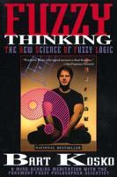 Fuzzy Thinking: The New Science of Fuzzy Logic 078688021X Book Cover
