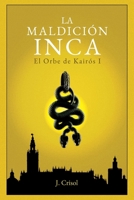 La Maldición Inca (El Orbe de Kairós) 8409822954 Book Cover