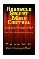 Advanced Secret Mind Control: Learn The secrets of cult leaders and master manipulators! 1500454664 Book Cover