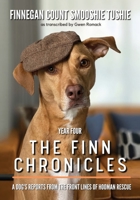 The Finn Chronicles: Year Four: A dog's reports from the front lines of hooman rescue 1735247391 Book Cover