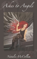 Ashes to Angels 1481805800 Book Cover