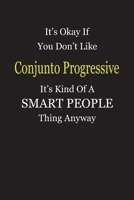 It's Okay If You Don't Like Conjunto Progressive It's Kind Of A Smart People Thing Anyway: Blank Lined Notebook Journal Gift Idea 1696454441 Book Cover