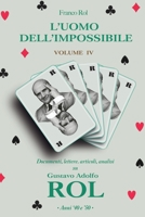 L'Uomo dell'Impossibile – Volume 4: Documenti, lettere, articoli, analisi su Gustavo Adolfo Rol. Anni ’40 e ’50. B0BJTPG612 Book Cover