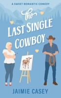 The Last Single Cowboy (The Bachelors of Paradise Valley) B0CNZPW28Q Book Cover