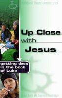Up Close With Jesus: Getting Deep in the Book of Luke (Truthquest) 0805428526 Book Cover