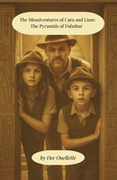 The Misadventures of Cara and Liam: The Pyramids of Dahshur 1735733539 Book Cover