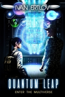 Quantum Leap: Enter the Multiverse (The Multiverse-Conspiracy) B0FF8RZRXF Book Cover