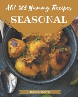 Ah! 365 Yummy Seasonal Recipes: The Best Yummy Seasonal Cookbook on Earth B08JDTN2NB Book Cover