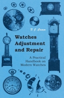 Watches Adjustment and Repair - A Practical Handbook on Modern Watches 1445519461 Book Cover