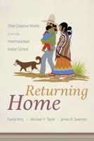 Returning Home: Diné Creative Works from the Intermountain Indian School 0816540926 Book Cover