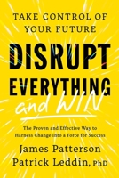 Disrupt Everything: Every Leader, Team Member, and Family Needs to Disrupt. Grow. Change. Triumph. 031659394X Book Cover