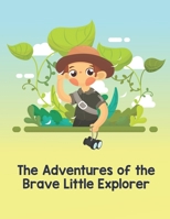 The Adventures of the Brave Little Explorer B0BW2RSQMT Book Cover