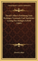 David Collier's Einleitung Zum Richtigen Verstande Und Nutzlicher Lesung Der Heiligen Schrift (1845) 116770570X Book Cover