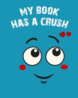 My Book Has a Crush: Children's book that helps to handle first love/crush B0BJ4M4B8C Book Cover